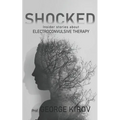Shocked: Insider stories about electroconvulsive therapy