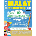 Learn Malay While Having Fun! - Advanced: Intermediate to Practiced - Study 100 Essential Thematics with Word Search Puzzles - Vol.1