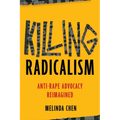 Killing Radicalism: Anti-Rape Advocacy Reimagined