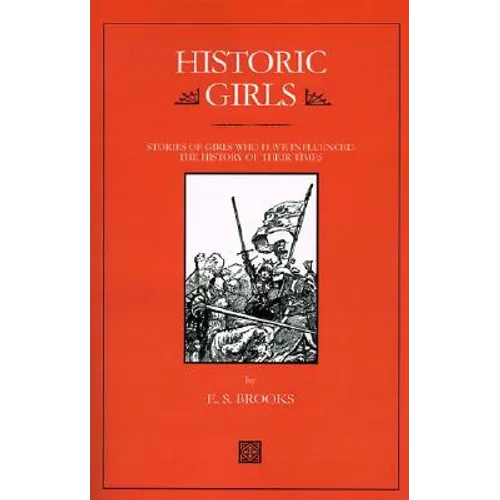 Historic Girls: Stories of Girls Who Have Influenced the History of Their Times