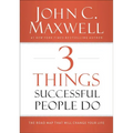 3 Things Successful People Do: The Road Map That Will Change Your Life
