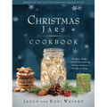 Christmas Jars Cookbook: Recipes, Crafts, and Heartwarming Stories from Our Family to Yours