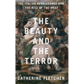 The Beauty and the Terror: The Italian Renaissance and the Rise of the West