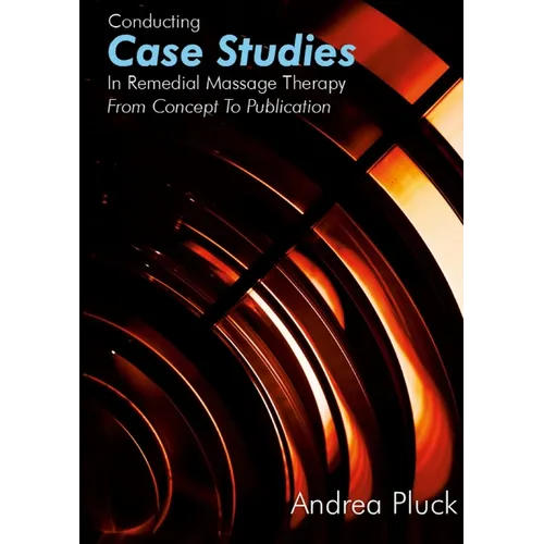 Conducting Case Studies in Remedial Massage Therapy: From Concept to Publication