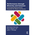 Performance Through Diversity and Inclusion: Leveraging Organizational Practices for Equity and Results