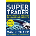 Super Trader, Expanded Edition: Make Consistent Profits in Good and Bad Markets
