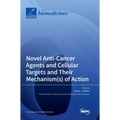 Novel Anti-Cancer Agents and Cellular Targets and Their Mechanism(s) of Action