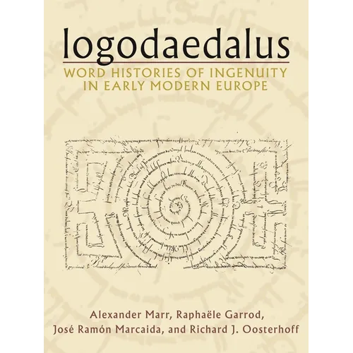 Logodaedalus: Word Histories of Ingenuity in Early Modern Europe