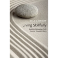 Living Skillfully: Buddhist Philosophy of Life from the Vimalakirti Sutra
