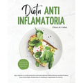 Dieta Antiinflamatoria: Dile adiós a la inflamación naturalmente: Estrategias alimentarias eficaces para aumentar tu energía y mejorar tu salu