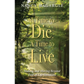 Time to Die, a Time to Live: Making and Moving Beyond End-Of-Life Decisions
