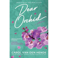 Dear Orchid: Letters and New Beginnings-True Stories and Fiction filled with Heart, Humor, and Hope