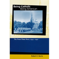 Being Catholic, Being American, Volume 2: The Notre Dame Story, 1934-1952