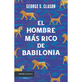 El Hombre Más Rico de Babilonia: Los Siete Principios Fundamentales Para Alcanzar El Éxito Financiero / The Richest Man in Babylon