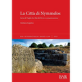 La Città di Nymmelos: Serra di Vaglio tra Età del Ferro e romanizzazione