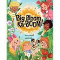 Big Bloom Ka-BOOM!: A Funny Gardening Picture Book for Kids About Friendship, Teamwork, and Nature