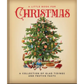 A Little Book for Christmas: A Collection of Glad Tidings and Festive Cheer
