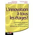 L'innovation à tous les étages: Comment associer les salariés à une démarche d'innovation