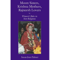 Moon Sisters, Krishna Mothers, Rajneesh Lovers: Women's Roles in New Religions (Revised)