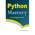 Python Mastery From Beginner to Pro