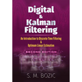 Digital and Kalman Filtering: An Introduction to Discrete-Time Filtering and Optimum Linear Estimation, Second Edition