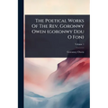 The Poetical Works Of The Rev. Goronwy Owen (goronwy Ddu O Fon)