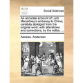 An Accurate Account of Lord Macartney's Embassy to China; Carefully Abridged from the Original Work; With Alterations and Corrections, by the Editor,