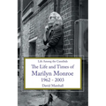 Life Among the Cannibals: The Life and Times of Marilyn Monroe 1962 - 2003