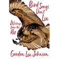 Bird Songs Don't Lie: Writings from the Rez