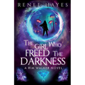 The Girl Who Freed the Darkness: Book Two - Publishers Weekly Editor's Pick Sequel