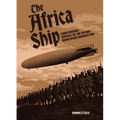 The Africa Ship: Ludwig Bockholt, Zeppelin L 59, and the Most Daring Rescue Mission of Wwi
