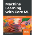 Machine Learning with Core ML