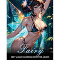 Sexy Anime Coloring Book: Fairy Girls: Anime and manga coloring book for adults only. Tempting and mischievous fairies.