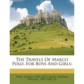 The Travels Of Marco Polo, For Boys And Girls;