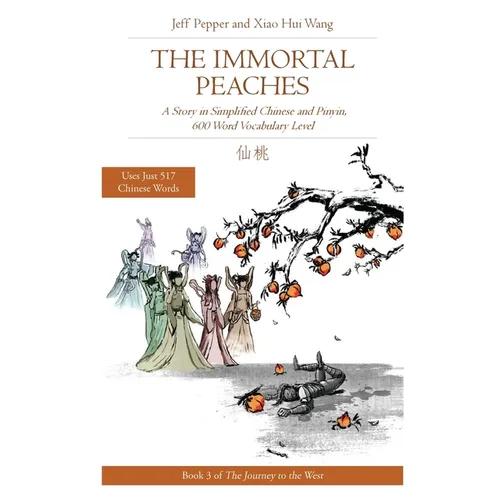 The Immortal Peaches: A Story in Simplified Chinese and Pinyin, 600 Word Vocabulary Level