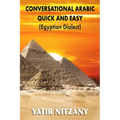 Conversational Arabic Quick and Easy: Egyptian Dialect, Spoken Egyptian Arabic, Colloquial Arabic of Egypt