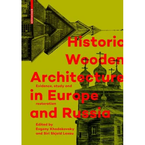 Historic Wooden Architecture in Europe and Russia: Evidence, Study and Restoration