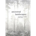 Ancestral Landscapes: Searching for My Place in the World