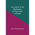 An Account Of The Destruction Of The Jesuits In France