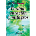 Perdon, curacion y milagros