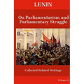 Lenin On Parliamentarism and Parliamentary Struggle