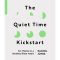 The Quiet Time Kickstart: Six Weeks to a Healthy Bible Habit