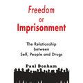 Freedom or Imprisonment: The Relationship Between Self, People and Drugs
