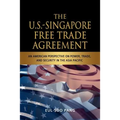 The U.S.-Singapore Free Trade Agreement: An American Perspective on Power, Trade and Security in the Asia Pacific