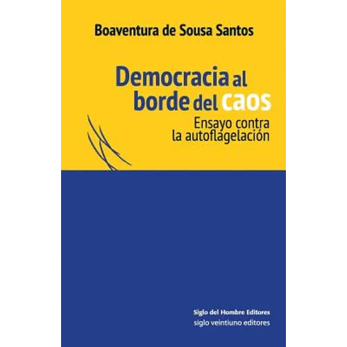 Democracia al borde del caos: Ensayo contra la autoflagelación