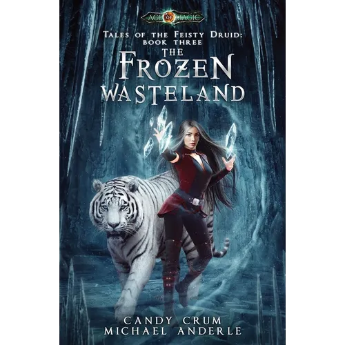 The Frozen Wasteland: Tales of the Feisty Druid Book 3