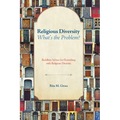Religious Diversity--What's the Problem?: Buddhist Advice for Flourishing with Religious Diversity