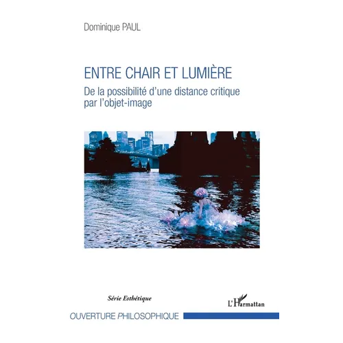 Entre chair et lumière: De la possibilité d'une distance critique par l'objet-image
