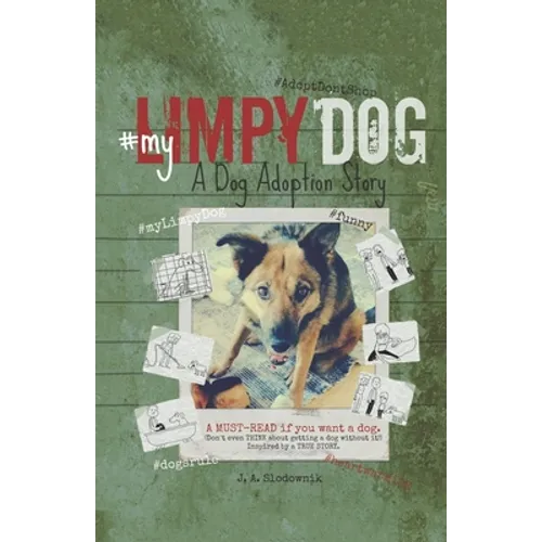 My Limpy Dog: A Dog Adoption Story: A MUST-READ If You Want a Pet, From 8 to 14 to 114 Years Old