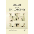 Shame and Philosophy: An Investigation in the Philosophy of Emotions and Ethics